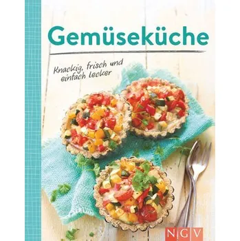 Gemüseküche - Knackig, frisch und einfach lecker