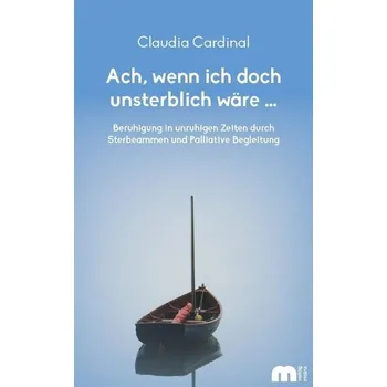 Ach, wenn ich doch unsterblich wäre ... - Cardinal, Claudia