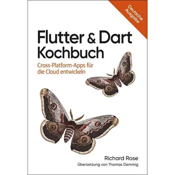 Technika Flutter & Dart Kochbuch - Rose, Richard