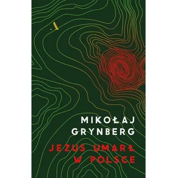 Jezus umarł w Polsce - Grynberg Mikołaj