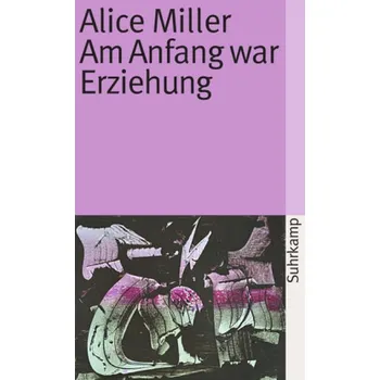 Učebnice Am Anfang war Erziehung - Alice Miller