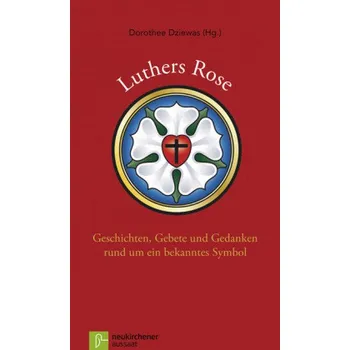 Luthers Rose - Dziewas, Dorothee