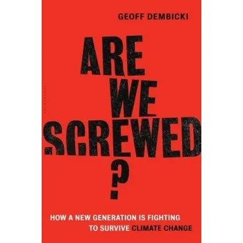 Příroda Are We Screwed? - Dembicki, Geoff