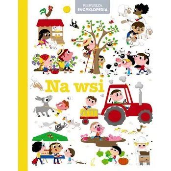 Bystrá hlava Na wsi. Pierwsza encyklopedia - opracowanie zbiorowe