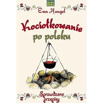 Kociołkowanie po polsku w.2023 - Ewa Hangel