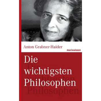 Die wichtigsten Philosophen - Grabner-Haider, Anton