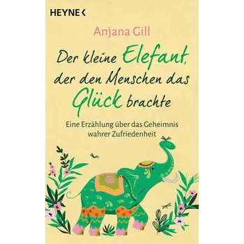 Osobní rozvoj Der kleine Elefant, der den Menschen das Glück brachte - Gill, Anjana
