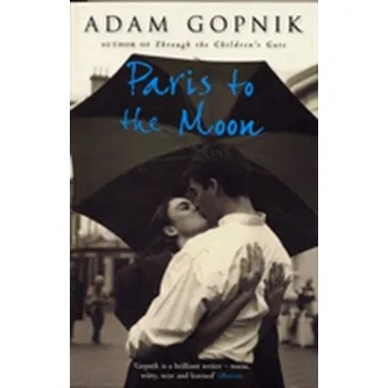 Literární biografie Paris to the Moon - Gopnik, Adam