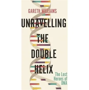 Příroda Unravelling the Double Helix - Williams, Gareth [EN] (2020, Brožovaná, Orion Publishing Group)