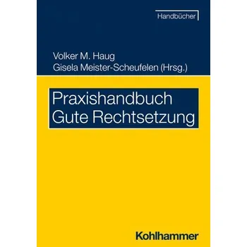 Praxishandbuch Gute Rechtsetzung - Haug, Volker M.