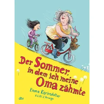 Der Sommer, in dem ich meine Oma zähmte - Emma Karinsdotter
