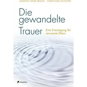Die gewandelte Trauer - Meier-Braun, Annette