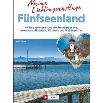 Cestování Meine Lieblingsausflüge Fünfseenland - Fischer, Franzi