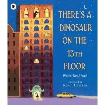 První čtění There's a Dinosaur on the 13th Floor - Bradford, Wade [EN] (2019, Brožovaná, Walker Books Ltd)