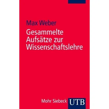 Gesammelte Aufsätze zur Wissenschaftslehre - Max Weber [DE] (2012, Brožovaná, UTB)