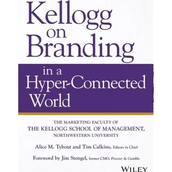 Kellogg on Branding in a Hyper-Connected World