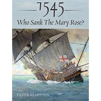 1545: Who Sank the Mary Rose? - Levaggi, Peter; Marsden, David; Mooney, Peter
