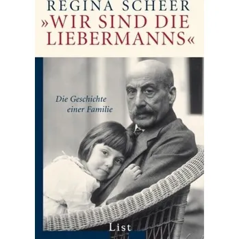 Literární biografie 'Wir sind die Liebermanns' - Scheer, Regina
