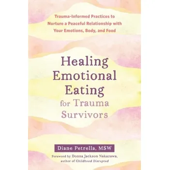 Healing Emotional Eating for Trauma Survivors - Petrella, Diane; Nakazawa, Donna