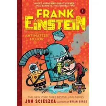 Pohádka Frank Einstein and the Antimatter Motor (Frank Einstein series #1) - Jon Scieszka