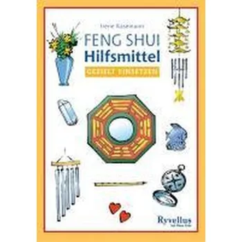 Feng Shui Hilfsmittel gezielt einsetzen - Kasemann, Irene
