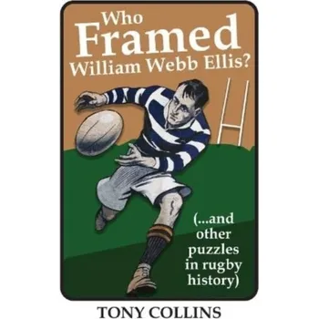 Who Framed William Webb Ellis - Collins, Tony