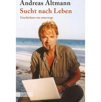 Literární cestopis Sucht nach Leben - Altmann, Andreas
