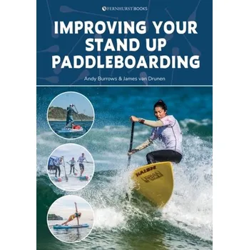 Improving Your Stand Up Paddleboarding - Burrows, Andy
