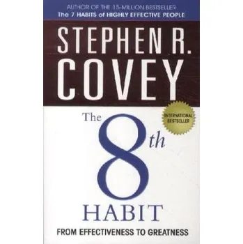 The 8th Habit: from Effectiveness to Greatness - Stephen R. Covey