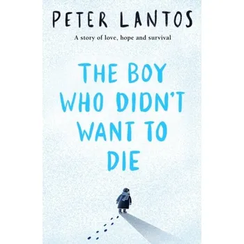 The Boy Who Didn't Want to Die - Lantos, Peter