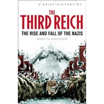A Brief History of The Third Reich - Whittock, Martyn J.; Whittock, Esther