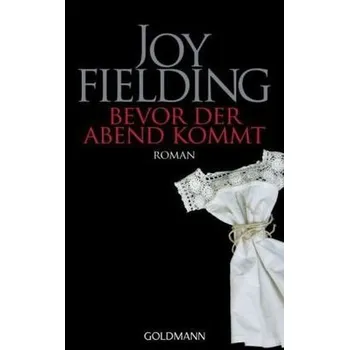 Bevor der Abend kommt - Joy Fielding
