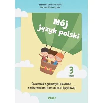 Mój język polski. Ćwiczenia z gramatyki... cz.3 - Zdzisława Orłowska-Popek
