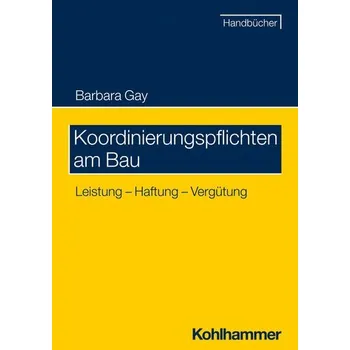 Koordinierungspflichten am Bau - Gay, Barbara