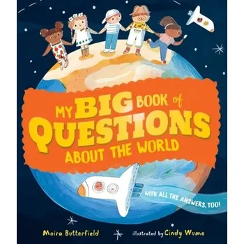 První čtění My Big Book of Questions About the World (with all the Answers, too!) - Butterfield, Moira