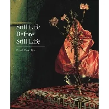 Umění Still Life Before Still Life - Ekserdjian, David