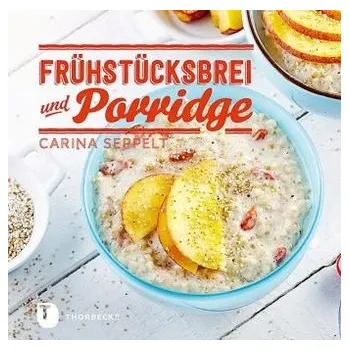 Frühstücksbrei & Porridge - Seppelt, Carina
