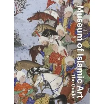 Museum of Islamic Art: The Guide - Gonnella, Julia