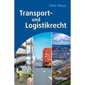 Transport- und Logistikrecht - Meyer, Peter