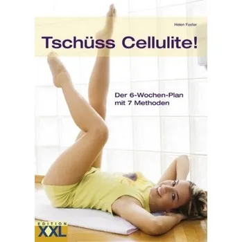 Tschüss Cellulite! - Helen Foster