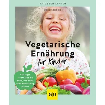 Vegetarische Ernährung für Kinder - Schocke, Sarah