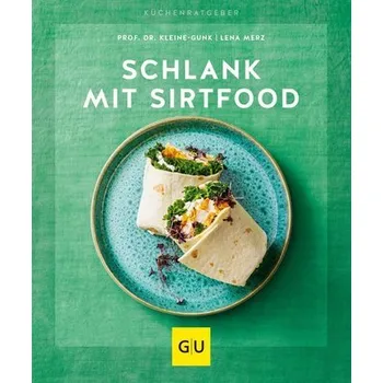 Schlank mit Sirtfood - Merz, Lena