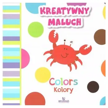 Bystrá hlava Kreatywny maluch. Colors - Kolory - praca zbiorowa