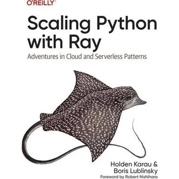 Technika Scaling Python with Ray - Holden Karau, Konwinski Andy, Wendel Patrick, Zaharia Matei