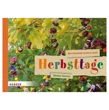 Mit Kindern durchs Jahr: Herbsttage - Freitag, Bärbel