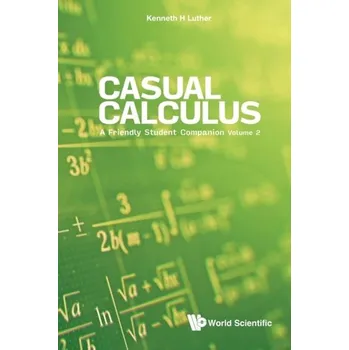 Matematika Casual Calculus: A Friendly Student Companion - Volume 2 - Luther, Kenneth (Valparaiso Univ, Usa)