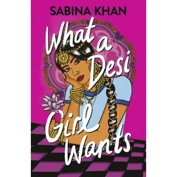 What a Desi Girl Wants - Khan, Sabina