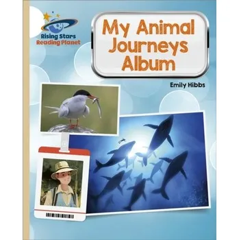 Cizí jazyk Reading Planet - My Animal Journeys Album - Gold: Galaxy - Scholastic; Hibbs, Emily