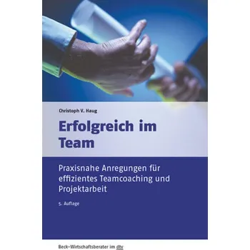 Erfolgreich im Team - Haug, Christoph V.