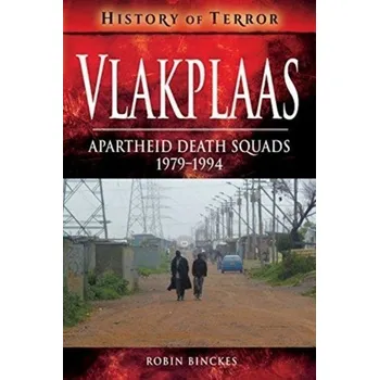 Vlakplaas: Apartheid Death Squads - Binckes, Robin